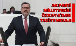 AK Parti Milletvekili Özkaya'dan taziye mesajı