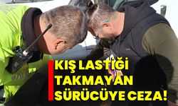 Kış lastiği takmayan sürücüye ceza!