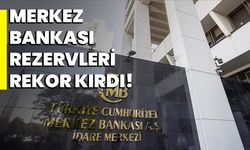 MERKEZ BANKASI REZERVLERİ REKOR KIRDI!