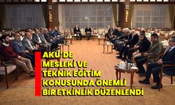 AKÜ’de Mesleki ve Teknik Eğitim konusunda önemli bir etkinlik düzenlendi