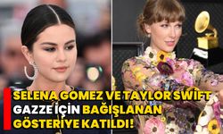 Selena Gomez ve Taylor Swift Gazze İçin Bağışlanan Gösteriye Katıldı!