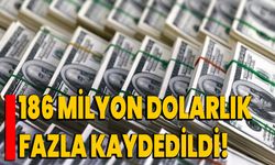 186 Milyon Dolarlık Fazla Kaydedildi!