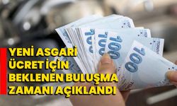 Yeni Asgari Ücret İçin Beklenen Buluşma Zamanı Açıklandı