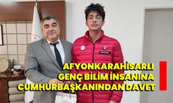 Afyonkarahisarlı Genç Bilim İnsanına Cumhurbaşkanından Davet