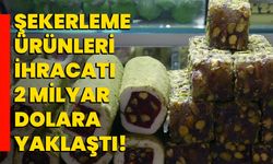 Türk Şekerleme Sektörü İhracatta Yükselişte!