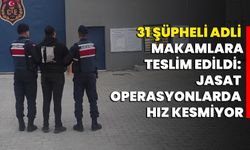 31 Şüpheli adli makamlara teslim edildi: Jasat operasyonlarda hız kesmiyor!