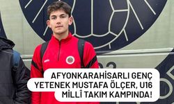 Afyonkarahisarlı Genç Yetenek Mustafa Ölçer, U16 Millî Takım Kampında!