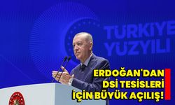 Erdoğan'dan DSİ Tesisleri İçin Büyük Açılış