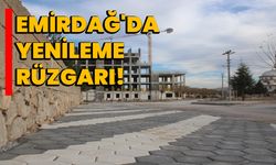 Emirdağ'da Yenileme Rüzgarı!