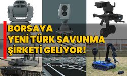 Borsaya yeni Türk savunma şirketi geliyor!