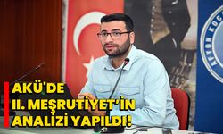 AKÜ'de II. Meşrutiyet'in Analizi Yapıldı!