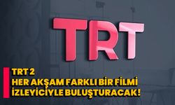 TRT 2, her akşam farklı bir filmi izleyiciyle buluşturacak!