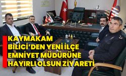 Kaymakam Bilici’den yeni ilçe emniyet müdürüne hayırlı olsun ziyareti