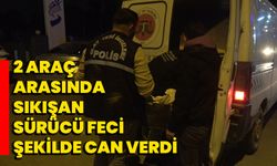 2 araç arasında sıkışan sürücü feci şekilde can verdi