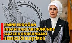Emine Erdoğan, İnsan Hakları Gününde Gazze Konusundaki Sessizliği Eleştirdi!