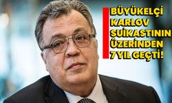 Büyükelçi Karlov suikastının üzerinden 7 yıl geçti!