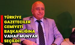 Türkiye Gazeteciler Cemiyeti Başkanlığına Vahap Munyar seçildi!