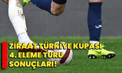 Ziraat Türkiye Kupası 4. eleme turu sonuçları!