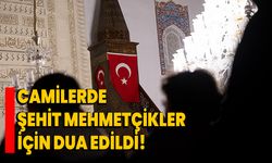 Camilerde şehit Mehmetçikler için dua edildi!