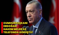 Cumhurbaşkanı Erdoğan, hakem Meler ile telefonda görüştü!