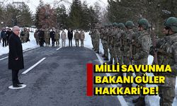 Milli Savunma Bakanı Güler, Hakkari'de!