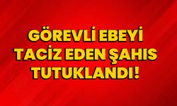 Görevli ebeyi taciz eden şahıs tutuklandı!