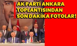 AK Parti Ankara toplantısından son dakika fotolar!