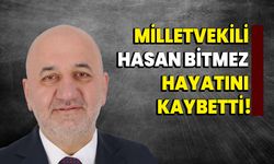 Milletvekili Hasan Bitmez hayatını kaybetti!