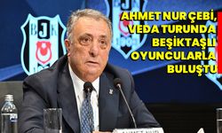 Ahmet Nur Çebi, Veda Turunda Beşiktaşlı Oyuncularla Buluştu