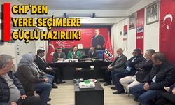 CHP'den Yerel Seçimlere Güçlü Hazırlık!