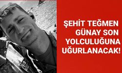 Şehit Teğmen Günay, son yolculuğuna uğurlanacak!