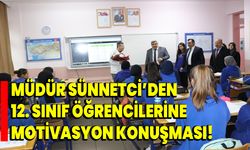 Müdür Sünnetci’den 12. Sınıf Öğrencilerine Motivasyon Konuşması!