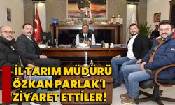  İl Tarım Müdürü Özkan Parlak'ı Ziyaret Ettiler!