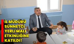 İl Müdürü Sünnetci Yerli Malı Etkinliğine Katıldı!