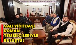 Vali Yiğitbaşı, Roman Temsilcileriyle Buluştu!