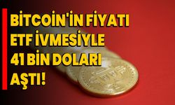 Bitcoin'in fiyatı ETF ivmesiyle 41 bin doları aştı!