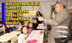 Milli Eğitim Müdürü Sünnetci öğrencilerin hayalleri ve hedeflerini dinledi!