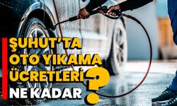 Şuhut’ta oto yıkama ücretleri ne kadar oldu?