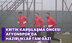 Kritik Karşılaşma Öncesi Afyonspor'da Hazırlıklar Tam Gaz!