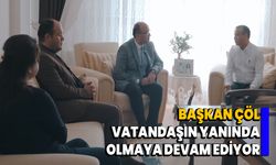 Başkan Çöl, vatandaşın yanında olmaya devam ediyor