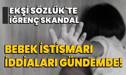 Ekşi Sözlük'te İğrenç Skandal: Bebek İstismarı İddiaları Gündemde!