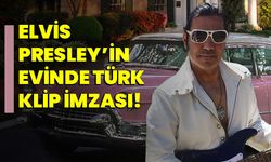 Elvis Presley’in evinde Türk Klip imzası!