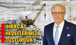 İhracat hedeflerimizi tutturduk