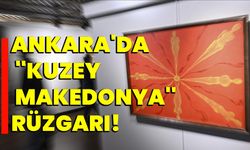 Ankara'da ''Kuzey Makedonya'' rüzgarı!