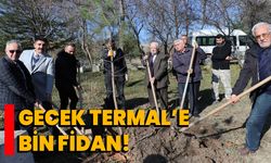 Gecek Termal’e bin fidan!