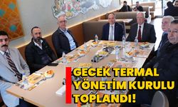 Gecek Termal Yönetim Kurulu toplandı