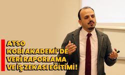 ATSO KOBİ Akademi’de Veri Raporlama ve İş Zekası Eğitimi