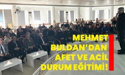 Mehmet Buldan’dan Afet ve Acil Durum eğitimi!