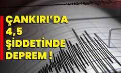 Çankırı’da 4,5 şiddetinde deprem!