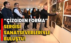 “Çizgiden Forma” sergisi sanatseverleriyle buluştu!